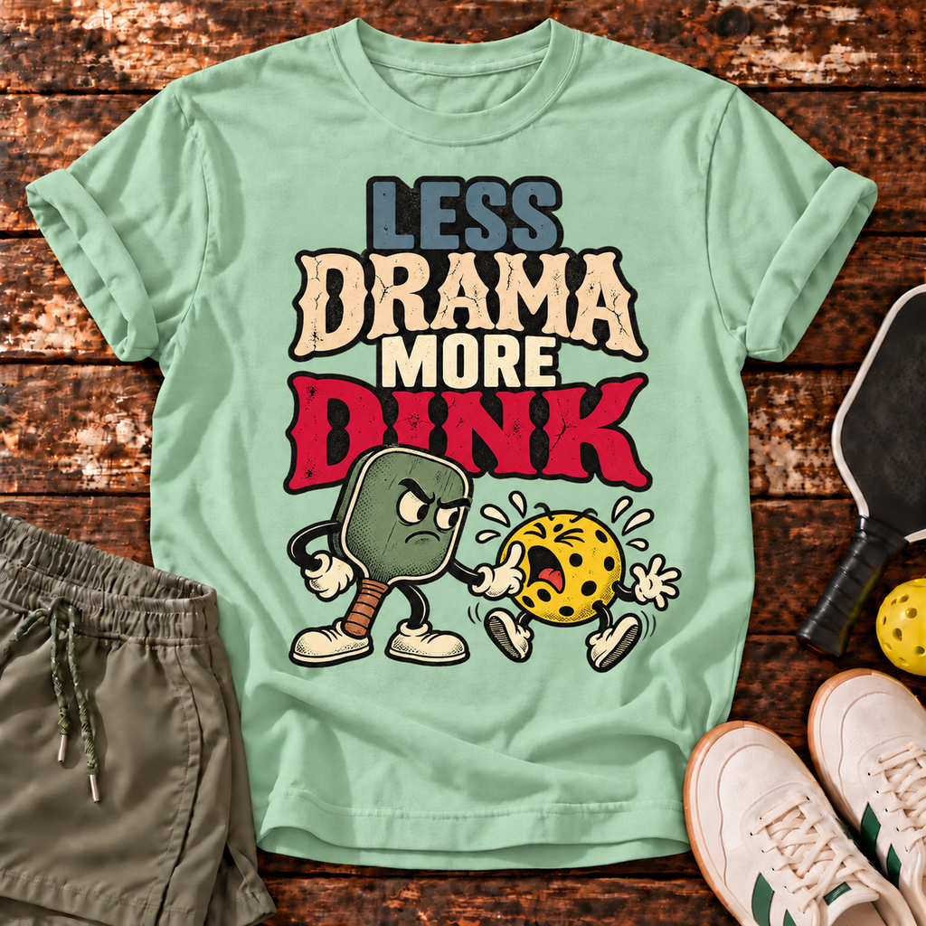 Dink Drama T-Shirt