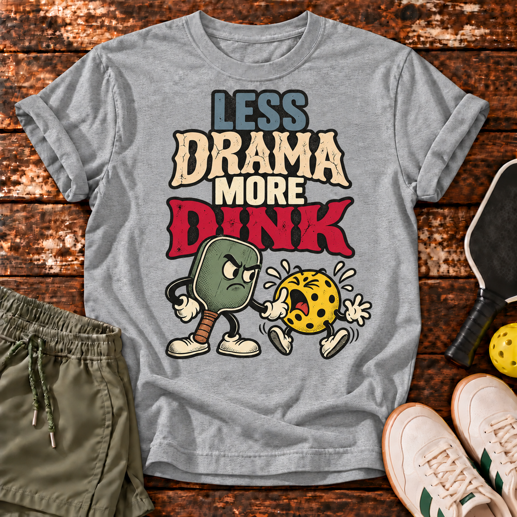 Dink Drama T-Shirt