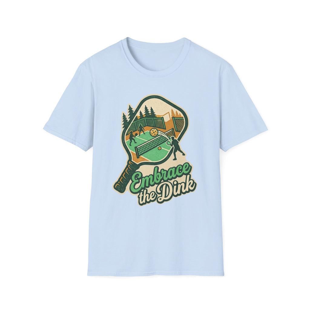 EMBRACE THE DINK T-Shirt