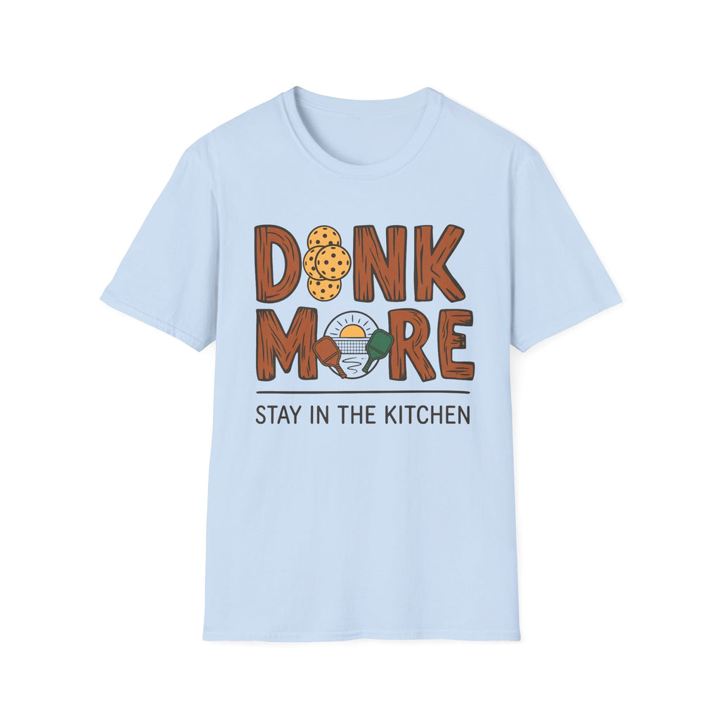DINK MORE T-Shirt